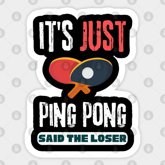 It's Just Ping Pong Said The Loser Sticker by The WYLD Tribe
